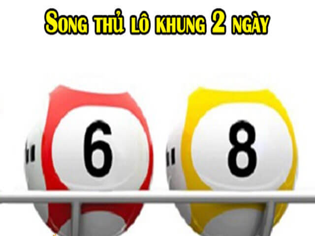 song thủ lô khung 2 ngày